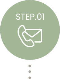 STEP.01 問い合わせ